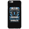 Never Underestimate the Strength of a Prostate Cancer Warrior iPhone 6/6s Case