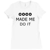 coco made me do it t shirt top tumblr tee tshirt swag dope rihanna cel Ladies Fitted T-Shirt
