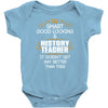 Smart Good Looking History Teacher Doesnt Get Better Than Baby Onesie