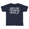 she's my drunker helf Toddler T-shirt