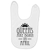 queens are born in april (2) Baby Bibs