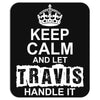 Keep Calm And Let Travis Handle It Mousepad