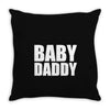 baby daddy Throw Pillow