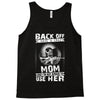 Back Of I Have A Crazy Mother And I am not Afraid To Use Her Tank Top
