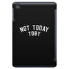 Not Today Toby iPad Mini