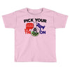 pick your poison Toddler T-shirt