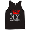 i only like ny as a friend Tank Top