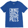i'm not crazy cause i take the right pills V-Neck Tee