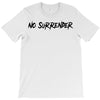 no surrender T-Shirt