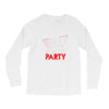 my girl wants to party all the time Long Sleeve Shirts