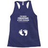 I've Been Creating A Tiny Human What Have You Been Doing Today Racerback Tank