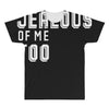 i'm jealous of me too All Over Men's T-shirt