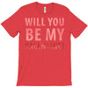 will you be my valentine T-Shirt