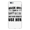 Back Off Crazy Mom Afraid To Use Her iPhone 6 Plus/6S Plus Case