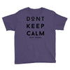 don't keep calm, said vodka Youth Tee