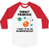 Forget Princess, I Want To Be An Astrophysicist 3/4 Sleeve Shirt