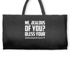 ME, JEALOUS OF YOU? Weekender Totes