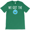 we got the power 3 T-Shirt