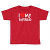 i love my boyfriend Toddler T-shirt