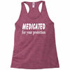 medicated for your protection (3) Racerback Tank