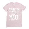 english is important but math is importanter Ladies Fitted T-Shirt