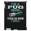 i'm a pug mom iPad 3 and 4 Case