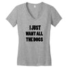 i just want all the dogs Women's V-Neck T-Shirt