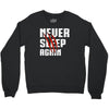 Never Sleep Again Crewneck Sweatshirt