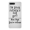 I Am Your Fathers Day Gift Mom Says You're Welcome iPhone 7 Plus Case