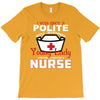 I Was One A Polite Well Mannered Young Lady And Then I Became A Nurse T-Shirt