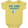 Go Like Yourself Baby Onesie