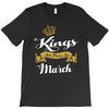 Kings Are Born In March T-Shirt