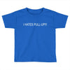i hates pull up Toddler T-shirt