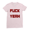 fuck yeah Ladies Fitted T-Shirt