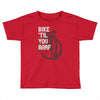 bike 'til you barf Toddler T-shirt