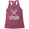 I Survived Foot Surgery Racerback Tank