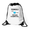 technically, the glass is always full Drawstring Bags