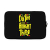 do the aight thing Laptop sleeve
