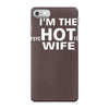 im the hot wife iPhone 7 Case
