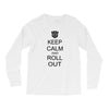 keep calm and roll out Long Sleeve Shirts
