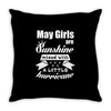 May Girls Are Sunshine Mixed With A Little Hurricane Throw Pillow
