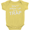 don't grow up it's a trap Baby Onesie