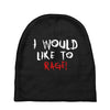I Would  Like To Rage Baby Beanies