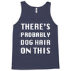 there's probably dog hair on this Tank Top