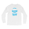 My Dad Is Totally My Most Favorite Guy Long Sleeve Shirts