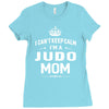 i can't keep calm i'm a judo mom Ladies Fitted T-Shirt