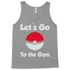 let's go to the gym Tank Top
