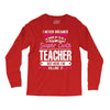 I Never Dreamed I'd Grow Up To Be A Super Cute Teacher But Here I'm Ki Long Sleeve Shirts