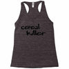 cereal killer Racerback Tank