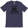 it took me 60 years T-Shirt